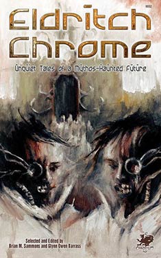 Eldritch Chrome:  Unquiet Tales of a Mythos-Haunted Future