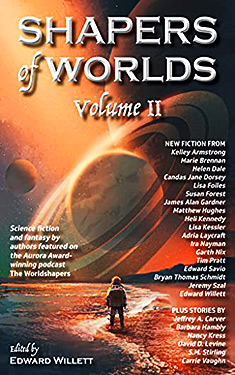 Shapers of Worlds, Vol. 2:  Science Fiction & Fantasy by authors featured on the Aurora Award-winning podcast The Worldshapers