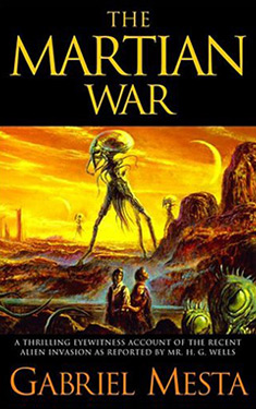 The Martian War:  A Thrilling Eyewitness Account of the Recent Invasion As Reported by Mr. H.G. Wells