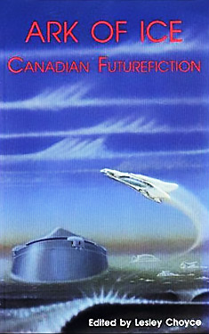 Ark of Ice:  Canadian Futurefiction