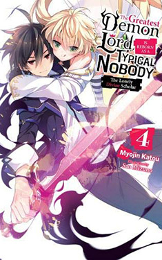 The Greatest Demon Lord Is Reborn as a Typical Nobody, Vol. 4:  The Lonely Divine Scholar