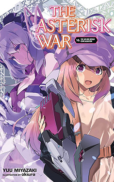 The Asterisk War, Vol. 16:  The Golden Bough Conflagration