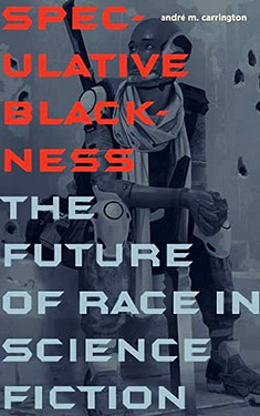 Speculative Blackness:  The Future of Race in Science Fiction