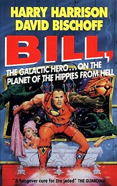 Bill, the Galactic Hero on the Planet of the Hippies from Hell