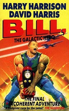 Bill, the Galactic Hero: The Final Incoherent Adventure