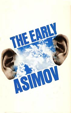 The Early Asimov:  or, Eleven Years of Trying