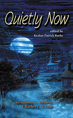 Quietly Now:  An Anthology in Tribute to Charles L. Grant