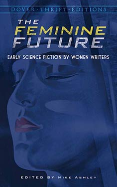 The Feminine Future:  Early Science Fiction by Women Writers