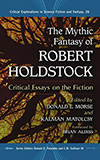The Mythic Fantasy of Robert Holdstock:  Critical Essays on the Fiction