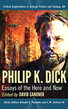 Philip K. Dick:  Essays of the Here and Now
