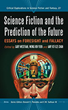 Science Fiction and the Prediction of the Future:  Essays on Foresight and Fallacy