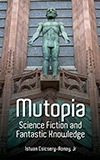Mutopia: Science Fiction and Fantastic Knowledge