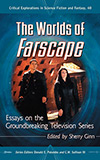 The Worlds of Farscape:  Essays on the Groundbreaking Television Series