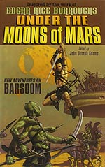 Under the Moons of Mars: New Adventures on Barsoom