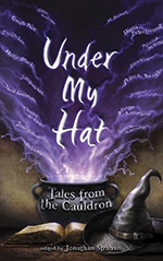 Under My Hat: Tales from the Cauldron