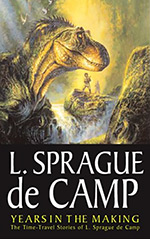 Years in the Making: The Time-Travel Stories of L. Sprague de Camp